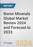Boron Minerals Global Market Review 2024 and Forecast to 2033- Product Image