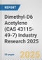 Dimethyl-D6 Acetylene (CAS 43115-49-7) Industry Research 2025: Global and Regional Market Trends 2019-2024 and Forecast to 2029 - Product Thumbnail Image