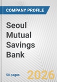 Seoul Mutual Savings Bank Fundamental Company Report Including Financial, SWOT, Competitors and Industry Analysis- Product Image