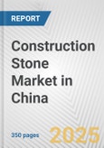 Construction Stone Market in China: Business Report 2024- Product Image