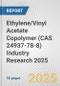 Ethylene/Vinyl Acetate Copolymer (CAS 24937-78-8) Industry Research 2025: Global and Regional Market Trends 2019-2024 and Forecast to 2029 - Product Image