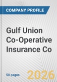 Gulf Union Co-Operative Insurance Co. Fundamental Company Report Including Financial, SWOT, Competitors and Industry Analysis- Product Image