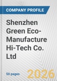 Shenzhen Green Eco-Manufacture Hi-Tech Co. Ltd. Fundamental Company Report Including Financial, SWOT, Competitors and Industry Analysis- Product Image