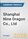 Shanghai Nine Dragon Co., Ltd. Fundamental Company Report Including Financial, SWOT, Competitors and Industry Analysis- Product Image