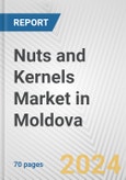 Nuts and Kernels Market in Moldova: Business Report 2024- Product Image