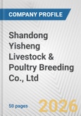 Shandong Yisheng Livestock & Poultry Breeding Co., Ltd. Fundamental Company Report Including Financial, SWOT, Competitors and Industry Analysis- Product Image