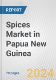 Spices Market in Papua New Guinea: Business Report 2024- Product Image