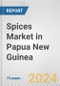 Spices Market in Papua New Guinea: Business Report 2024 - Product Thumbnail Image