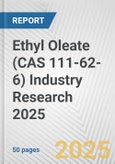 Ethyl Oleate (CAS 111-62-6) Industry Research 2025: Global and Regional Market Trends 2019-2024 and Forecast to 2029- Product Image