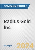 Radius Gold Inc. Fundamental Company Report Including Financial, SWOT, Competitors and Industry Analysis- Product Image