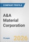 A&A Material Corporation Fundamental Company Report Including Financial, SWOT, Competitors and Industry Analysis - Product Thumbnail Image