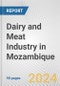 Dairy and Meat Industry in Mozambique: Business Report 2024 - Product Image