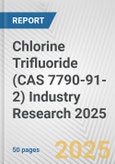 Chlorine Trifluoride (CAS 7790-91-2) Industry Research 2025: Global and Regional Market Trends 2019-2024 and Forecast to 2029- Product Image