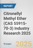 Citronellyl Methyl Ether (CAS 55915-70-3) Industry Research 2025: Global and Regional Market Trends 2019-2024 and Forecast to 2029- Product Image