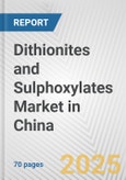 Dithionites and Sulphoxylates Market in China: Business Report 2024- Product Image