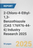 2-Chloro-4-Ethyl-1,3-Benzothiazole (CAS 176976-44-6) Industry Research 2025: Global and Regional Market Trends 2019-2024 and Forecast to 2029- Product Image