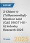 2-Chloro-4-(Trifluoromethyl)-Nicotinic Acid (CAS 590371-81-6) Industry Research 2025: Global and Regional Market Trends 2019-2024 and Forecast to 2029 - Product Thumbnail Image