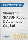 Shenyang SIASUN Robot & Automation Co., Ltd. Fundamental Company Report Including Financial, SWOT, Competitors and Industry Analysis- Product Image