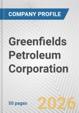 Greenfields Petroleum Corporation Fundamental Company Report Including Financial, SWOT, Competitors and Industry Analysis- Product Image