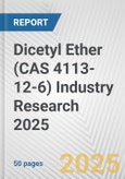 Dicetyl Ether (CAS 4113-12-6) Industry Research 2025: Global and Regional Market Trends 2019-2024 and Forecast to 2029- Product Image