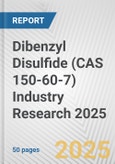 Dibenzyl Disulfide (CAS 150-60-7) Industry Research 2025: Global and Regional Market Trends 2019-2024 and Forecast to 2029- Product Image