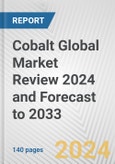 Cobalt Global Market Review 2024 and Forecast to 2033- Product Image