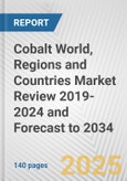 Cobalt World, Regions and Countries Market Review 2019-2024 and Forecast to 2034- Product Image