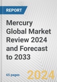 Mercury Global Market Review 2024 and Forecast to 2033- Product Image