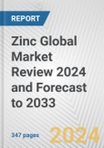 Zinc Global Market Review 2024 and Forecast to 2033- Product Image