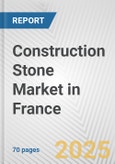 Construction Stone Market in France: Business Report 2024- Product Image