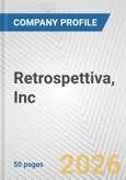 Retrospettiva, Inc. Fundamental Company Report Including Financial, SWOT, Competitors and Industry Analysis- Product Image