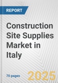 Construction Site Supplies Market in Italy: Business Report 2024- Product Image