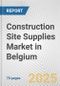 Construction Site Supplies Market in Belgium: Business Report 2024 - Product Thumbnail Image