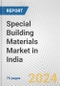 Special Building Materials Market in India: Business Report 2024 - Product Thumbnail Image