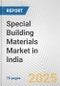 Special Building Materials Market in India: Business Report 2024 - Product Thumbnail Image