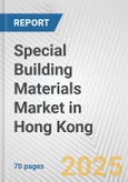 Special Building Materials Market in Hong Kong: Business Report 2024- Product Image