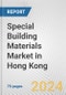 Special Building Materials Market in Hong Kong: Business Report 2024 - Product Thumbnail Image