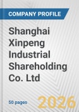 Shanghai Xinpeng Industrial Shareholding Co. Ltd. Fundamental Company Report Including Financial, SWOT, Competitors and Industry Analysis- Product Image