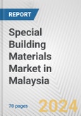 Special Building Materials Market in Malaysia: Business Report 2024- Product Image
