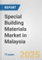 Special Building Materials Market in Malaysia: Business Report 2025 - Product Thumbnail Image