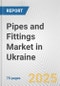Pipes and Fittings Market in Ukraine: Business Report 2025 - Product Thumbnail Image