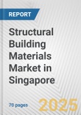 Structural Building Materials Market in Singapore: Business Report 2025- Product Image
