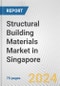 Structural Building Materials Market in Singapore: Business Report 2024 - Product Thumbnail Image