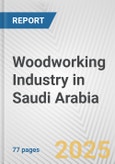 Woodworking Industry in Saudi Arabia: Business Report 2024- Product Image