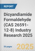 Dicyandiamide Formaldehyde (CAS 26591-12-8) Industry Research 2025: Global and Regional Market Trends 2019-2024 and Forecast to 2029- Product Image