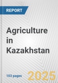 Agriculture in Kazakhstan: Business Report 2024- Product Image