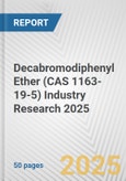 Decabromodiphenyl Ether (CAS 1163-19-5) Industry Research 2025: Global and Regional Market Trends 2019-2024 and Forecast to 2029- Product Image