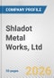 Shladot Metal Works, Ltd. Fundamental Company Report Including Financial, SWOT, Competitors and Industry Analysis - Product Thumbnail Image