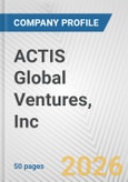 ACTIS Global Ventures, Inc. Fundamental Company Report Including Financial, SWOT, Competitors and Industry Analysis- Product Image