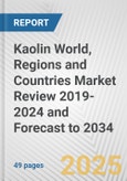 Kaolin World, Regions and Countries Market Review 2019-2024 and Forecast to 2034- Product Image
